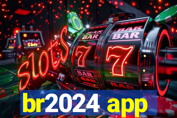 br2024 app