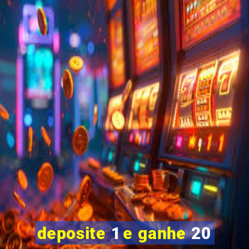 deposite 1 e ganhe 20