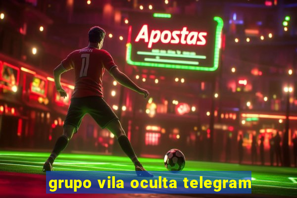 grupo vila oculta telegram