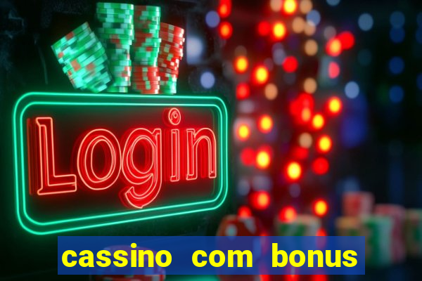 cassino com bonus no cadastro sem depósito