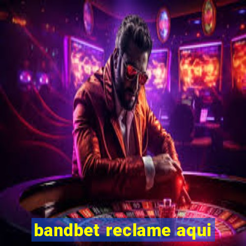 bandbet reclame aqui