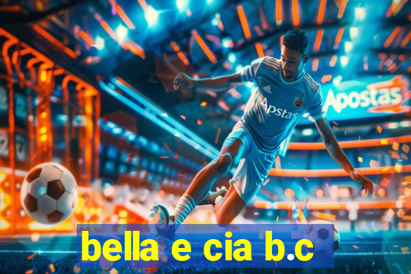 bella e cia b.c