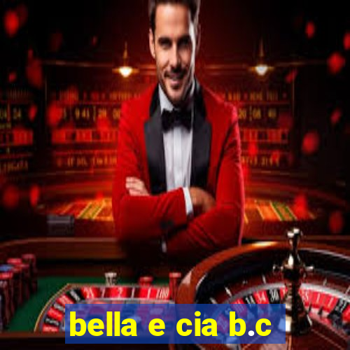 bella e cia b.c