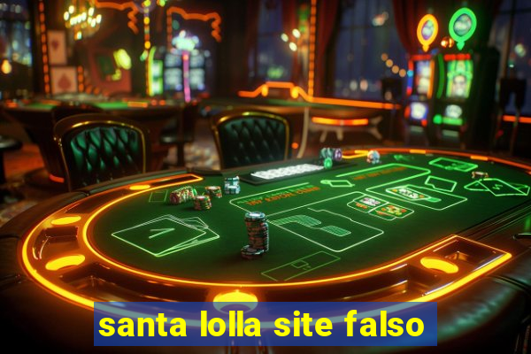 santa lolla site falso