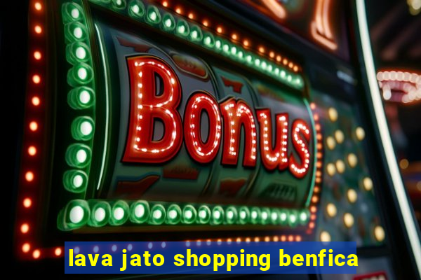 lava jato shopping benfica