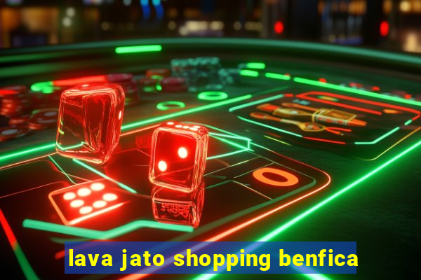 lava jato shopping benfica