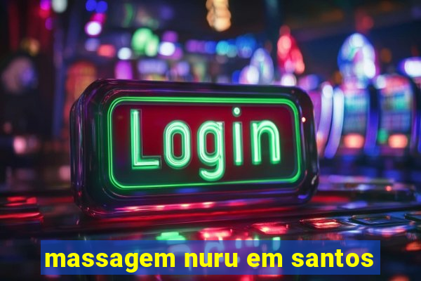 massagem nuru em santos