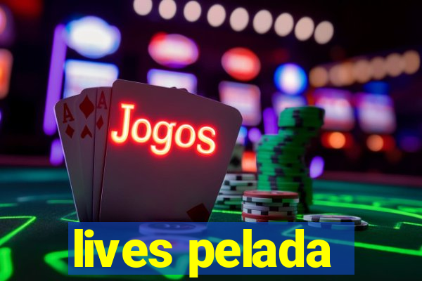 lives pelada