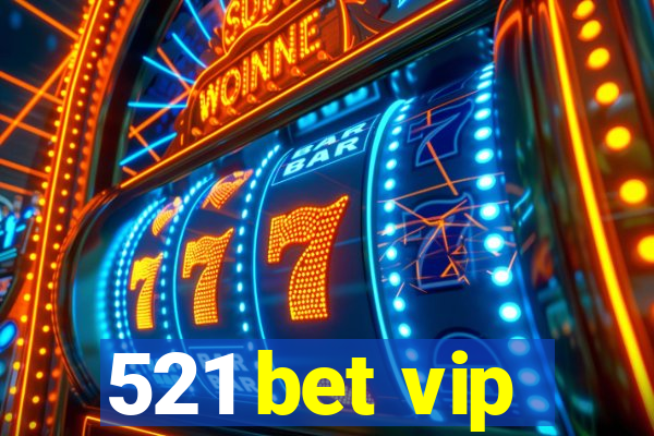 521 bet vip