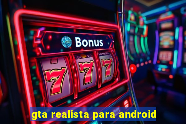 gta realista para android