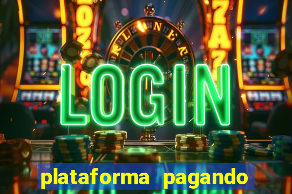 plataforma pagando bem hoje