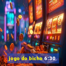 jogo do bicho 6:30