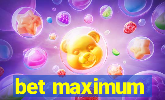 bet maximum