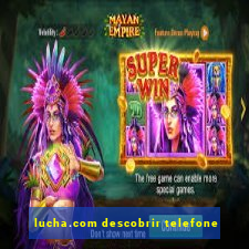 lucha.com descobrir telefone