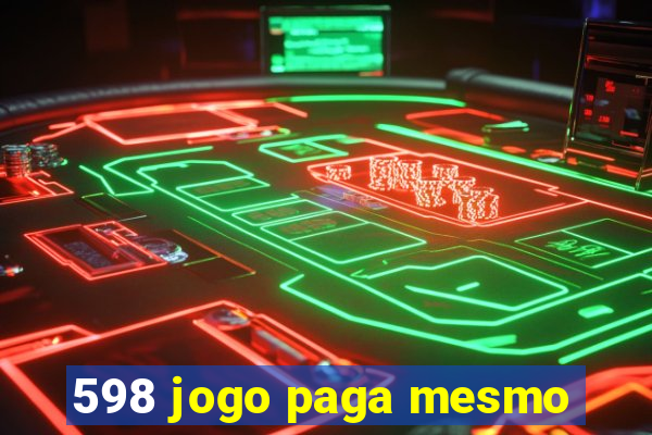 598 jogo paga mesmo