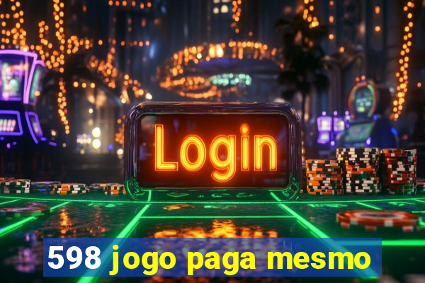 598 jogo paga mesmo