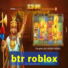 btr roblox