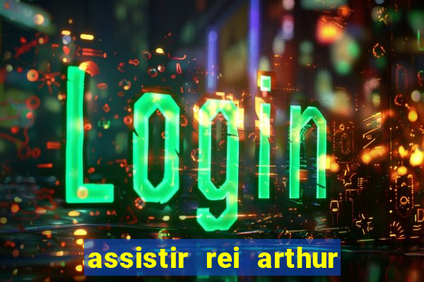 assistir rei arthur 2004 topflix