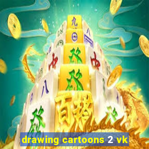 drawing cartoons 2 vk