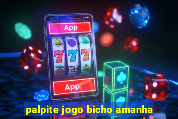 palpite jogo bicho amanha