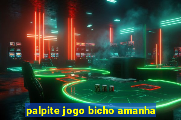 palpite jogo bicho amanha