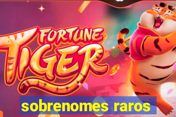 sobrenomes raros