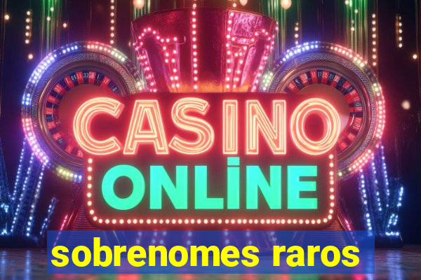 sobrenomes raros