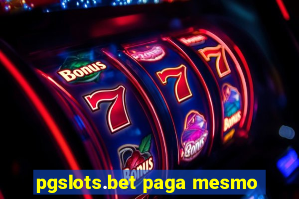 pgslots.bet paga mesmo