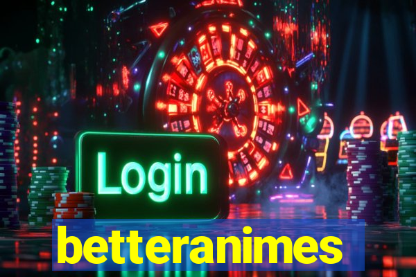 betteranimes