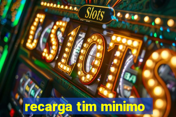 recarga tim minimo