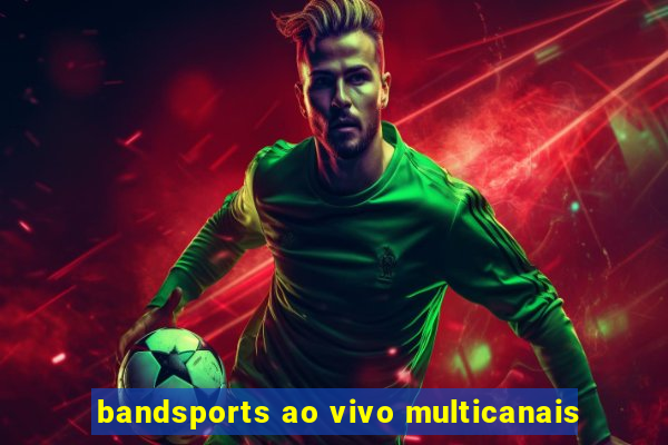 bandsports ao vivo multicanais