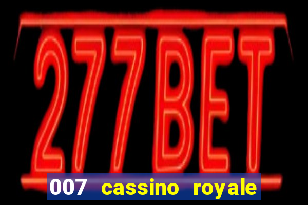 007 cassino royale completo dublado