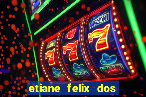 etiane felix dos santos nua