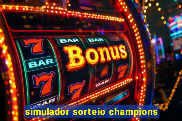 simulador sorteio champions