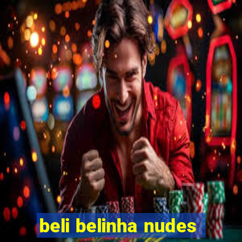 beli belinha nudes