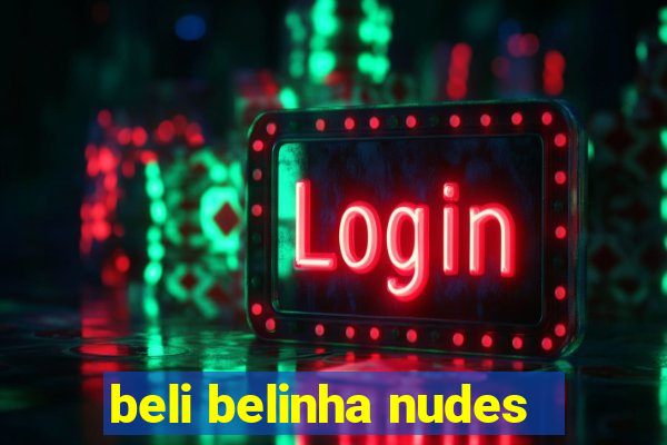 beli belinha nudes