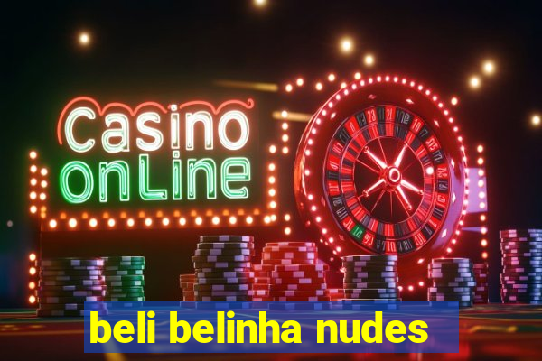 beli belinha nudes