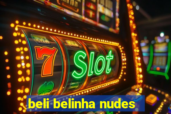 beli belinha nudes