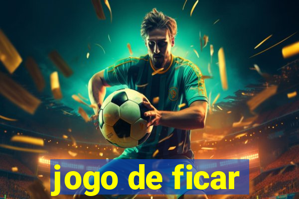 jogo de ficar