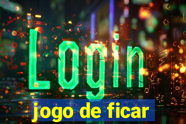 jogo de ficar