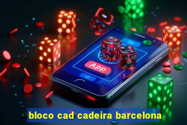 bloco cad cadeira barcelona