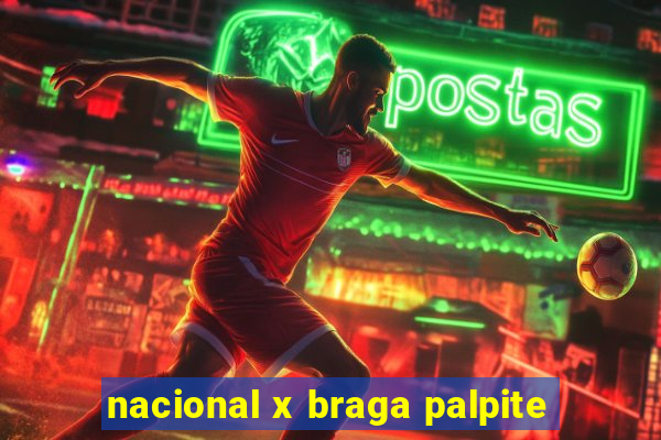 nacional x braga palpite