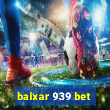 baixar 939 bet