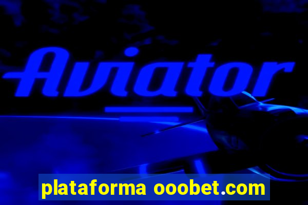 plataforma ooobet.com