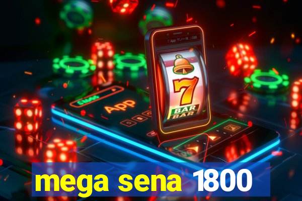 mega sena 1800