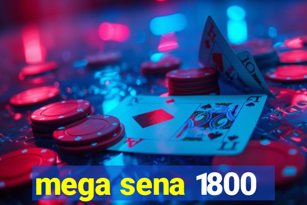 mega sena 1800