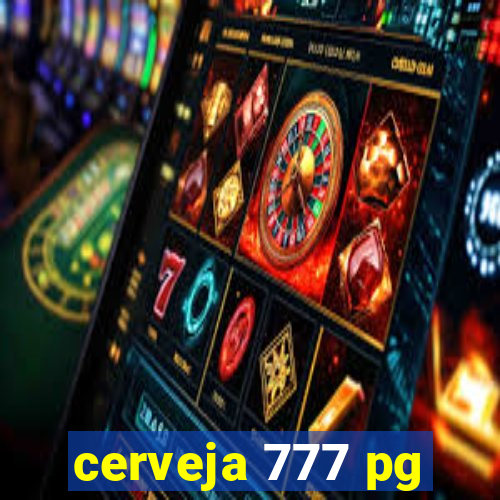 cerveja 777 pg