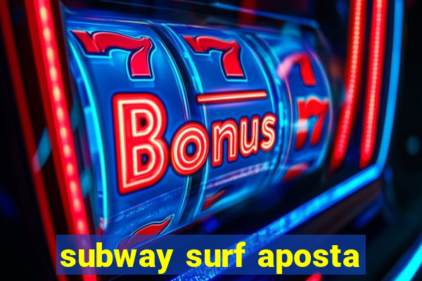 subway surf aposta