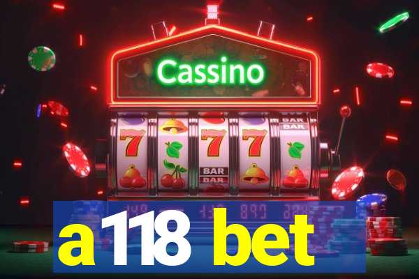 a118 bet