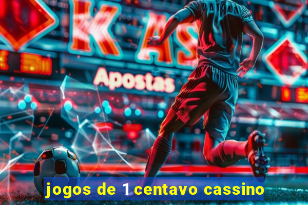 jogos de 1 centavo cassino